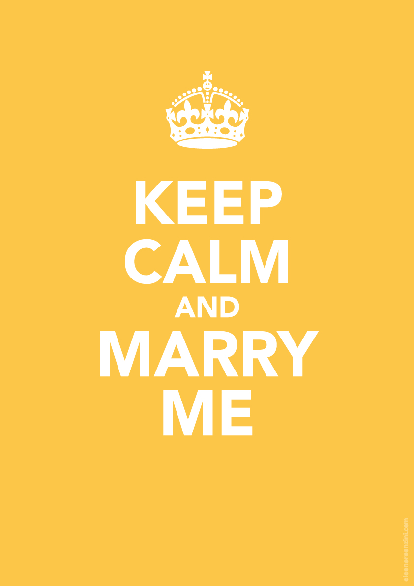 Keep Calm and marry me