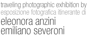 Photographic Exhibition of Eleonora Anzini and Emiliano Severoni